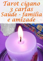 Tarot cigano 3 cartas - Sa�de - fam�lia e amizade